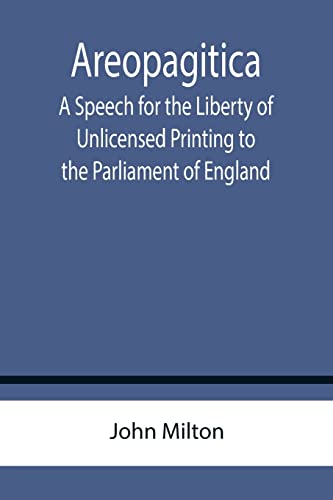 Stock image for Areopagitica; A Speech for the Liberty of Unlicensed Printing to the Parliament of England for sale by Books Puddle