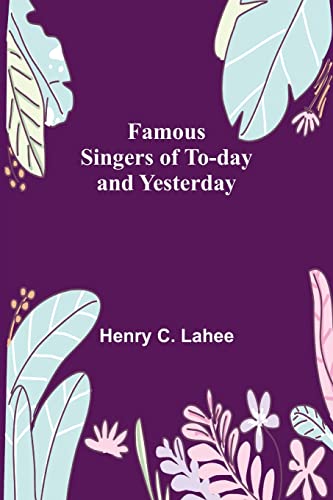 Stock image for Famous Singers of To-day and Yesterday for sale by Lucky's Textbooks