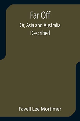 Stock image for Far Off; Or, Asia and Australia Described for sale by Lucky's Textbooks