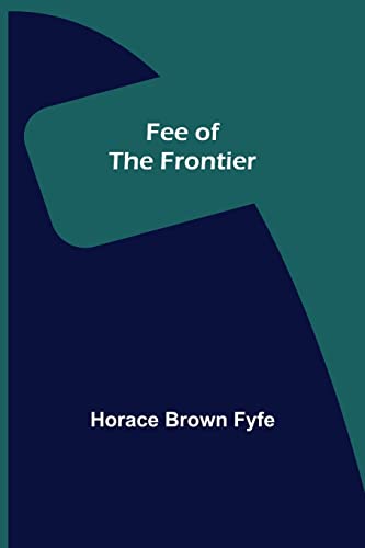 Stock image for Fee of the Frontier for sale by Lucky's Textbooks