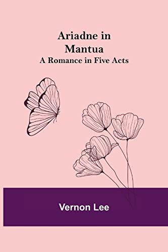 Stock image for Ariadne in Mantua: A Romance in Five Acts for sale by Chiron Media