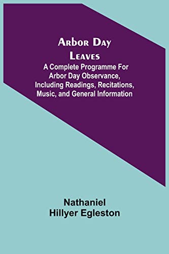 Stock image for Arbor Day Leaves; A Complete Programme For Arbor Day Observance, Including Readings, Recitations, Music, and General Information for sale by Chiron Media