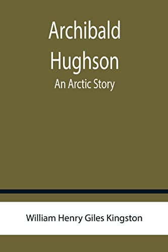 9789355759603: Archibald Hughson: An Arctic Story