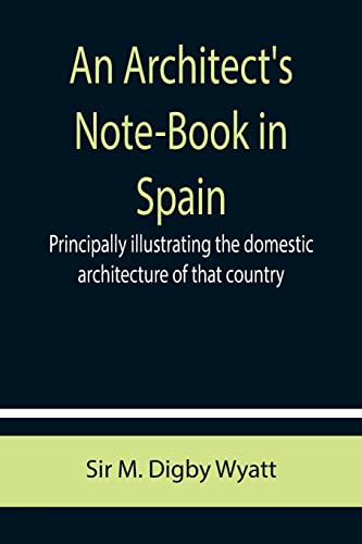 Imagen de archivo de An Architect's Note-Book in Spain; principally illustrating the domestic architecture of that country. a la venta por Lucky's Textbooks