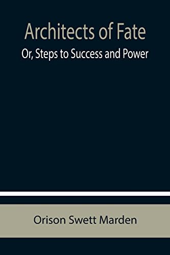 Beispielbild fr Architects of Fate; Or, Steps to Success and Power zum Verkauf von Lucky's Textbooks