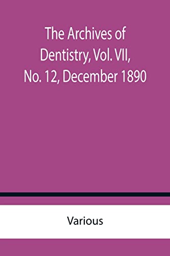 Stock image for The Archives of Dentistry, Vol. VII, No. 12, December 1890 for sale by Chiron Media