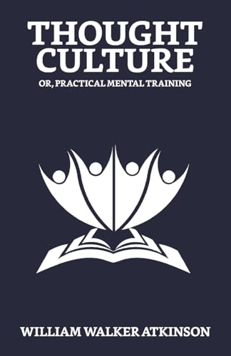Stock image for Thought-Culture; Or, Practical Mental Training for sale by Chiron Media