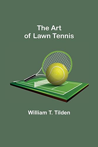 Imagen de archivo de The Art of Lawn Tennis a la venta por Lucky's Textbooks