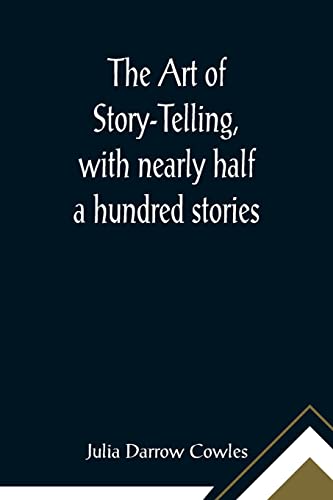 Stock image for The Art of Story-Telling, with nearly half a hundred stories for sale by Lucky's Textbooks