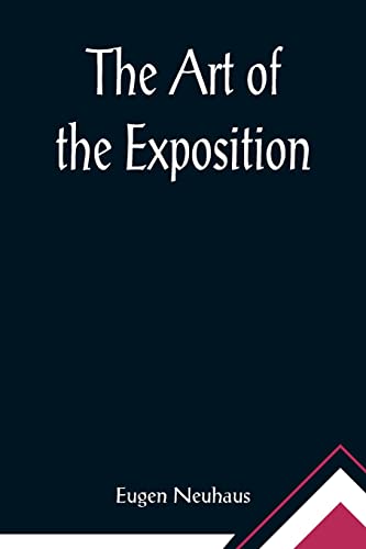 Stock image for The Art of the Exposition; Personal Impressions of the Architecture, Sculpture, Mural Decorations, Color Scheme & Other Aesthetic Aspects of the Panama-Pacific International Exposition for sale by Lucky's Textbooks