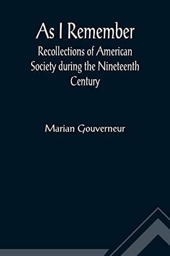 Stock image for As I Remember; Recollections of American Society during the Nineteenth Century for sale by Lucky's Textbooks