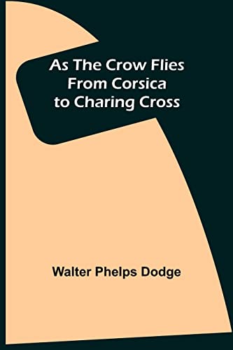 Beispielbild fr As the Crow Flies: From Corsica to Charing Cross zum Verkauf von Lucky's Textbooks