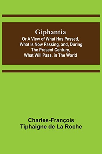 Imagen de archivo de Giphantia; Or a View of What Has Passed, What Is Now Passing, and, During the Present Century, What Will Pass, in the World. a la venta por Lucky's Textbooks