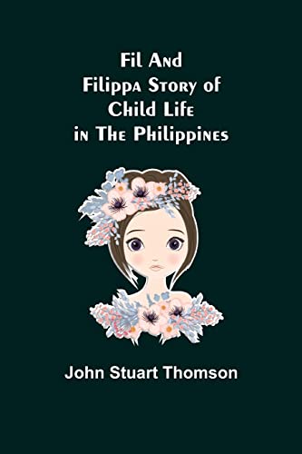 Stock image for Fil and Filippa Story of Child Life in the Philippines for sale by Chiron Media