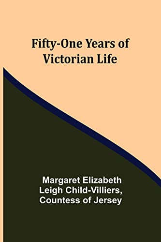 Stock image for Fifty-One Years of Victorian Life for sale by Lucky's Textbooks