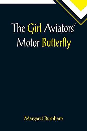 Imagen de archivo de The Girl Aviators' Motor Butterfly a la venta por Lucky's Textbooks