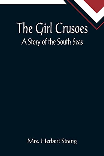 Beispielbild fr The Girl Crusoes: A Story of the South Seas zum Verkauf von Lucky's Textbooks