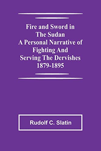 Stock image for Fire and Sword in the Sudan A Personal Narrative of Fighting and Serving the Dervishes 1879-1895 for sale by Lucky's Textbooks