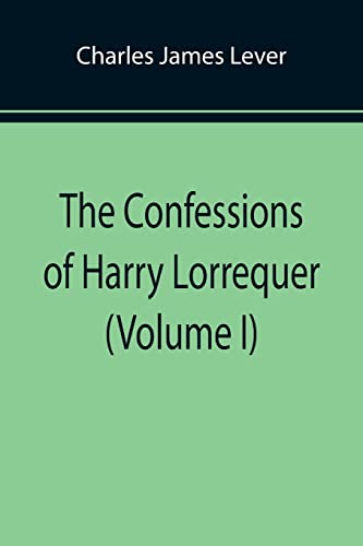 Stock image for The Confessions of Harry Lorrequer (Volume I) for sale by Lucky's Textbooks