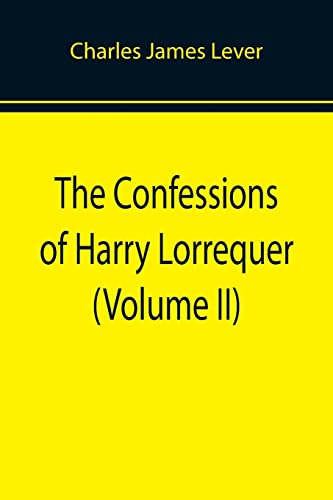 Beispielbild fr The Confessions of Harry Lorrequer (Volume II) zum Verkauf von Lucky's Textbooks