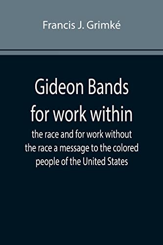 9789355896957: Gideon Bands for work within the race and for work without the race a message to the colored people of the United States