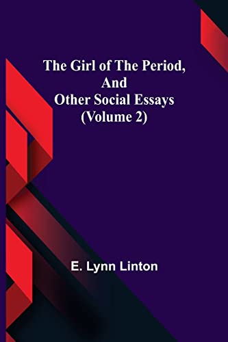 Stock image for The Girl of the Period, and Other Social Essays (Volume 2) for sale by Lucky's Textbooks