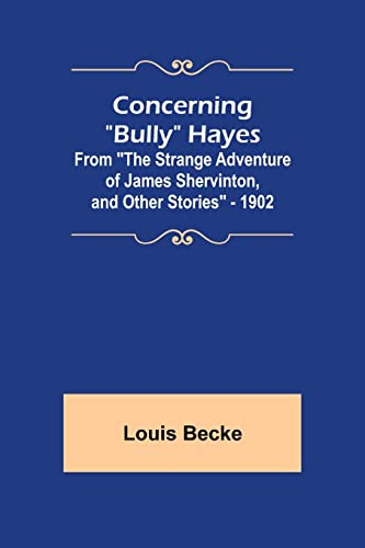 9789355897534: Concerning Bully Hayes; From The Strange Adventure of James Shervinton, and Other Stories - 1902