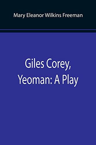 Beispielbild fr Giles Corey, Yeoman: A Play zum Verkauf von Lucky's Textbooks