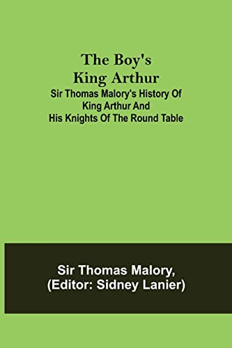 Beispielbild fr The Boy's King Arthur; Sir Thomas Malory's History of King Arthur and His Knights of the Round Table zum Verkauf von Lucky's Textbooks