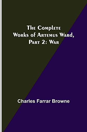 Stock image for The Complete Works of Artemus Ward, Part 2: War for sale by Chiron Media