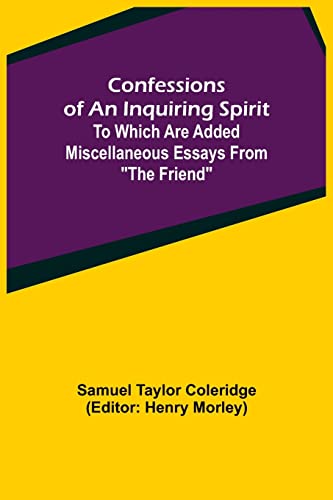 Stock image for Confessions of an Inquiring Spirit; To which are added Miscellaneous Essays from The Friend for sale by Lucky's Textbooks