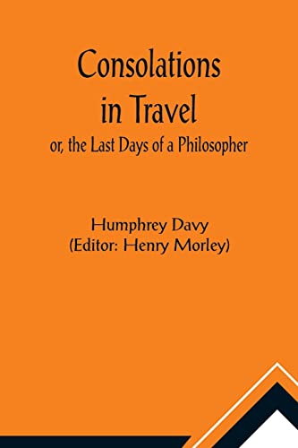Beispielbild fr Consolations in Travel; or, the Last Days of a Philosopher zum Verkauf von Lucky's Textbooks