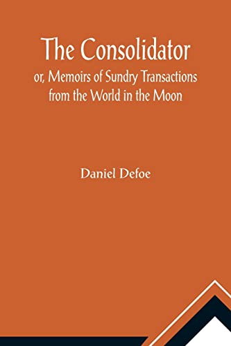 Stock image for The Consolidator; or, Memoirs of Sundry Transactions from the World in the Moon for sale by Lucky's Textbooks