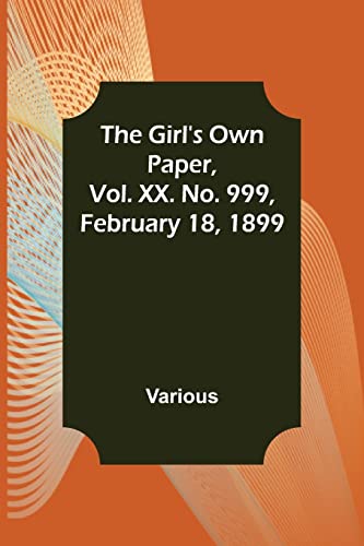 Stock image for The Girl's Own Paper, Vol. XX. No. 999, February 18, 1899 for sale by Chiron Media