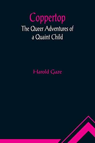 9789356011397: Coppertop: The Queer Adventures of a Quaint Child
