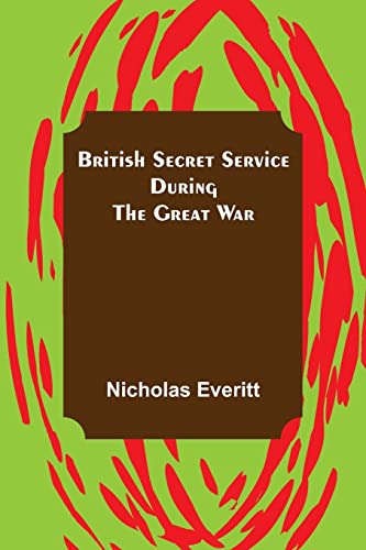 Beispielbild fr British Secret Service During the Great War zum Verkauf von Lucky's Textbooks