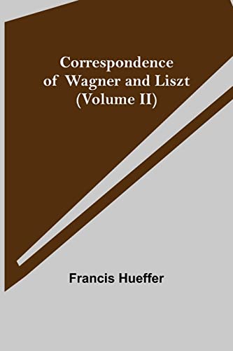 9789356012134: Correspondence of Wagner and Liszt (Volume II)