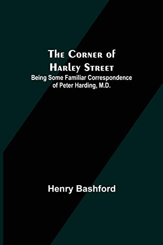 Stock image for The Corner of Harley Street; Being Some Familiar Correspondence of Peter Harding, M.D. for sale by GF Books, Inc.