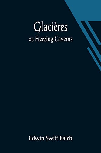 Imagen de archivo de Glacires; or, Freezing Caverns a la venta por Lucky's Textbooks