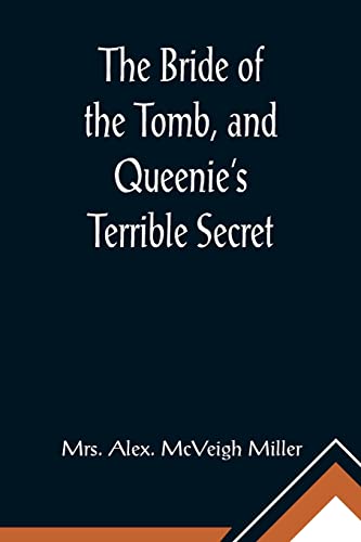 Imagen de archivo de The Bride of the Tomb, and Queenie's Terrible Secret a la venta por Lucky's Textbooks