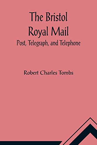 Imagen de archivo de The Bristol Royal Mail: Post, Telegraph, and Telephone a la venta por Lucky's Textbooks