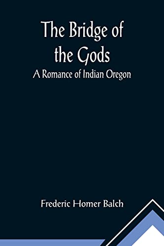 Stock image for The Bridge of the Gods; A Romance of Indian Oregon. for sale by Lucky's Textbooks