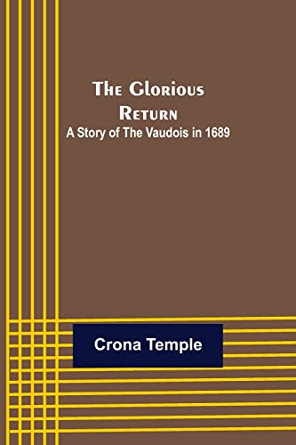 Stock image for The Glorious Return: A Story of the Vaudois in 1689 for sale by Lucky's Textbooks