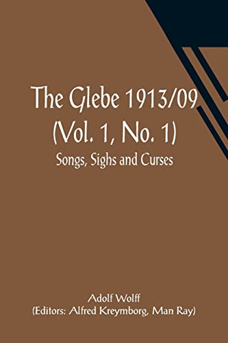 Imagen de archivo de The Glebe 1913/09 (Vol. 1; No. 1): Songs; Sighs and Curses a la venta por Ria Christie Collections