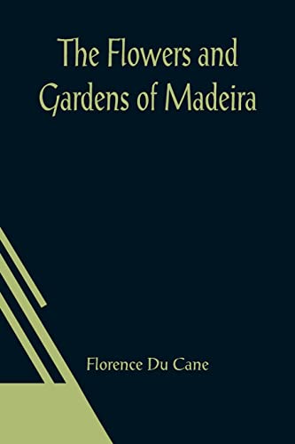 Stock image for The Flowers and Gardens of Madeira for sale by Ria Christie Collections