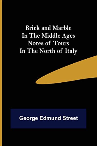 Imagen de archivo de Brick and Marble in the Middle Ages: Notes of Tours in the North of Italy a la venta por Lucky's Textbooks