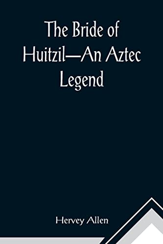 Beispielbild fr The Bride of Huitzil-An Aztec Legend zum Verkauf von Ria Christie Collections