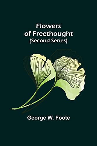 Stock image for Flowers of Freethought (Second Series) for sale by Lucky's Textbooks