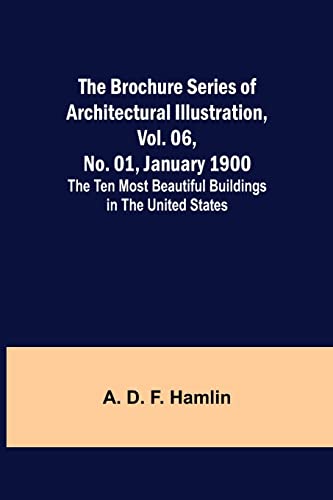 Beispielbild fr The Brochure Series of Architectural Illustration, vol. 06, No. 01, January 1900; The Ten Most Beautiful Buildings in the United States. zum Verkauf von Lucky's Textbooks