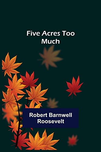 Stock image for Five Acres too Much for sale by Lucky's Textbooks